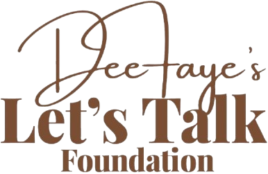 Dee Faye's Let's Talk Foundation, Inc.